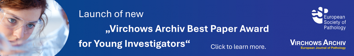 ESP is pleased to announce the launch of the “Virchows Archiv Best Paper Award for Young Investigators”. 